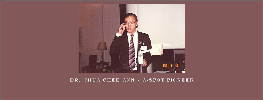 Dr. Chua Chee Ann – A-Spot Pioneer