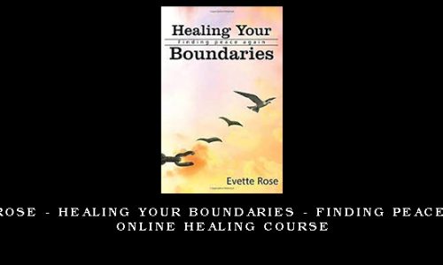 Evette Rose – Healing Your Boundaries – Finding Peace Again – Online Healing Course