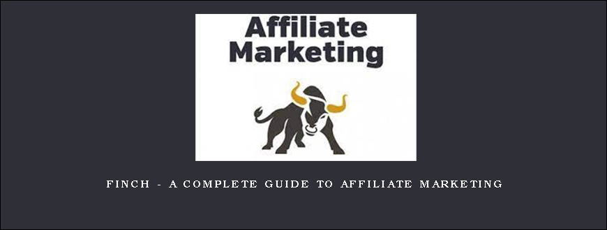 Finch – A Complete Guide to Affiliate Marketing