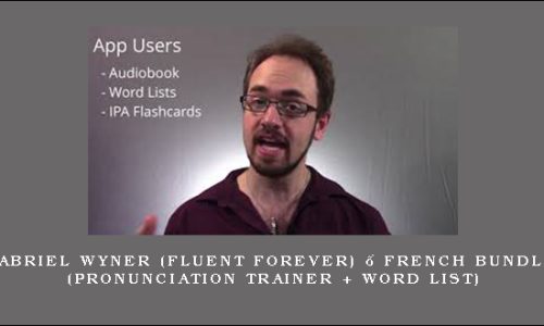 Gabriel Wyner (Fluent Forever) – French Bundle (Pronunciation Trainer + Word List)