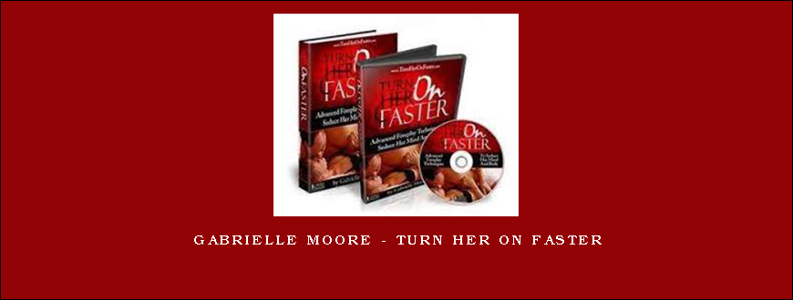 Gabrielle Moore – Turn Her On Faster