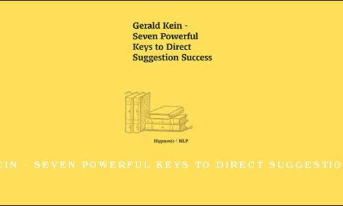 Gerald Kein – Seven Powerful Keys to Direct Suggestion Success