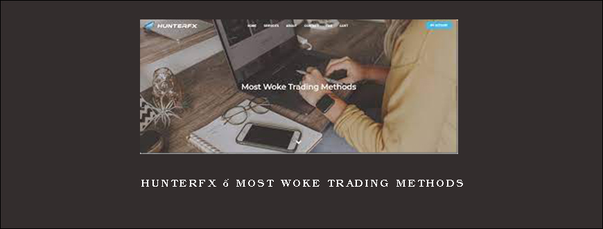 HunterFX – Most Woke Trading Methods