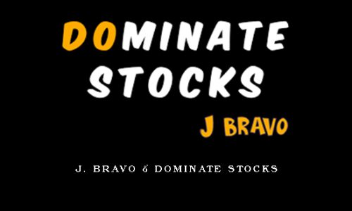 J. Bravo – Dominate Stocks