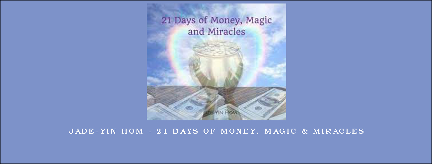 Jade-Yin Hom – 21 Days of Money, Magic & Miracles