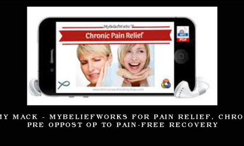 Jimmy Mack – MyBeliefworks for Pain Relief, Chronic, Pre OpPost Op to Pain-free Recovery