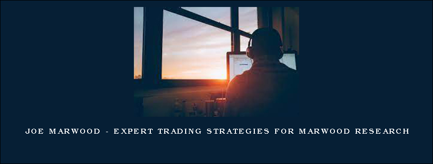 Joe Marwood – Expert Trading Strategies For Marwood Research