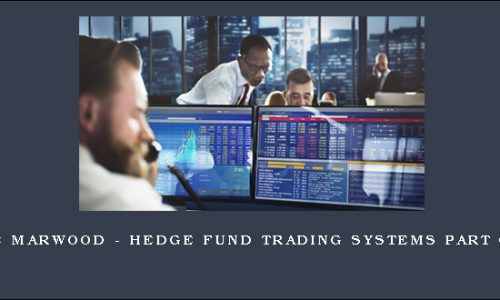 Joe Marwood – Hedge Fund Trading Systems Part One