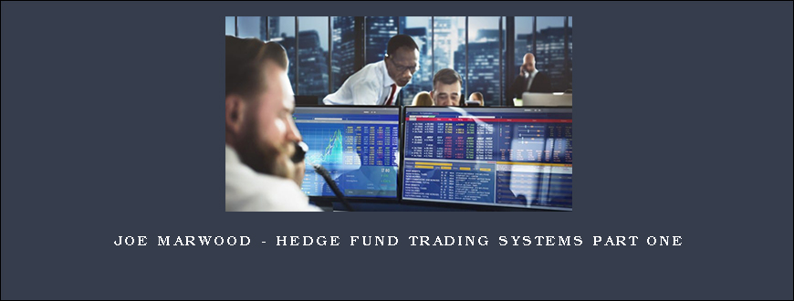 Joe Marwood – Hedge Fund Trading Systems Part One