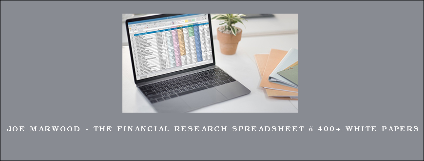 Joe Marwood – The Financial Research Spreadsheet – 400+ White Papers