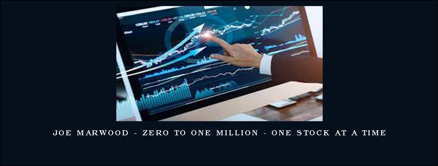 Joe Marwood – Zero To One Million – One Stock At A Time