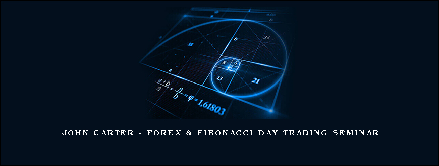 John Carter – Forex & Fibonacci Day Trading Seminar