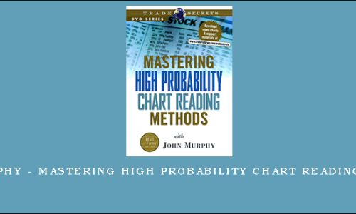 John Murphy – Mastering High Probability Chart Reading Methods