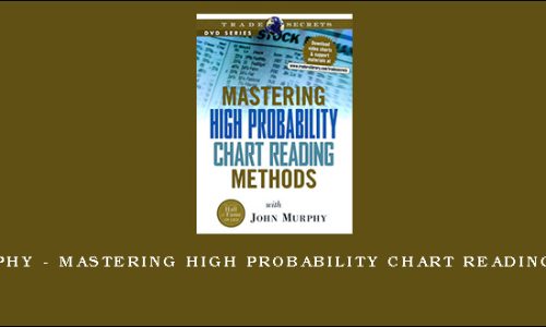 John Murphy – Mastering High Probability Chart Reading Methods