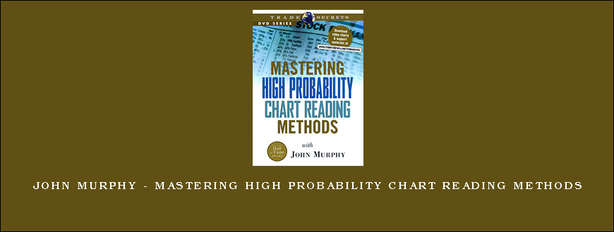 John Murphy – Mastering High Probability Chart Reading Methods