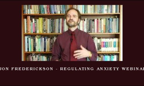 Jon Frederickson – Regulating Anxiety Webinar