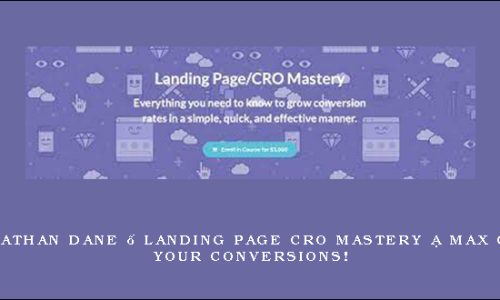 Jonathan Dane – Landing Page CRO Mastery ~ Max Out Your Conversions!