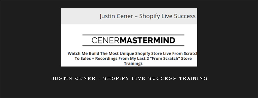 Justin Cener – Shopify Live Success Training