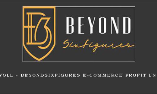 Justin Woll – BeyondSixFigures E-Commerce Profit University