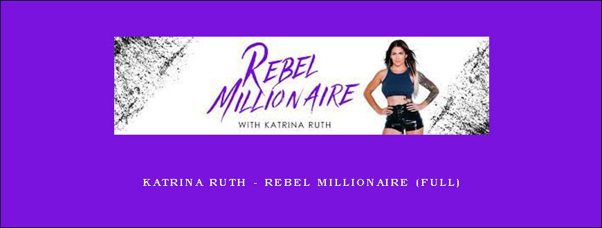 Katrina Ruth – Rebel Millionaire (Full)