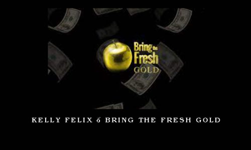 Kelly Felix – Bring The Fresh Gold