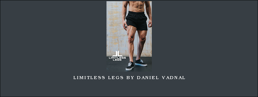 Limitless Legs by Daniel Vadnal