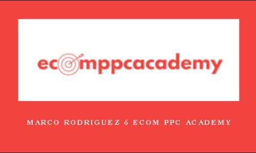 Marco Rodriguez – eCom PPC Academy