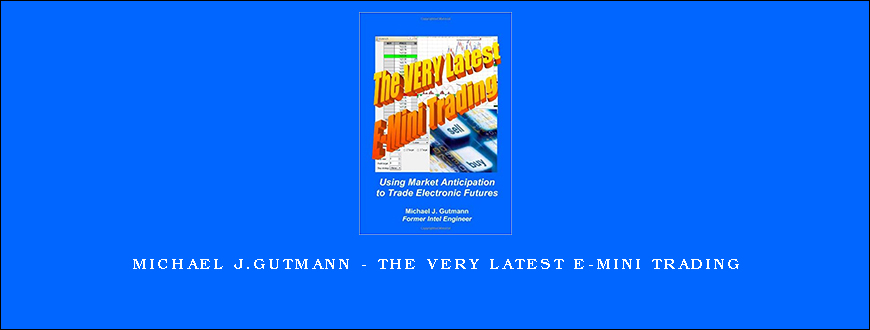 Michael J.Gutmann – The Very Latest E-Mini Trading