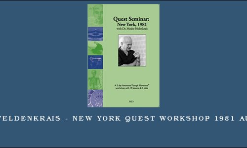 Moshe Feldenkrais – New York Quest Workshop 1981 Audio Set