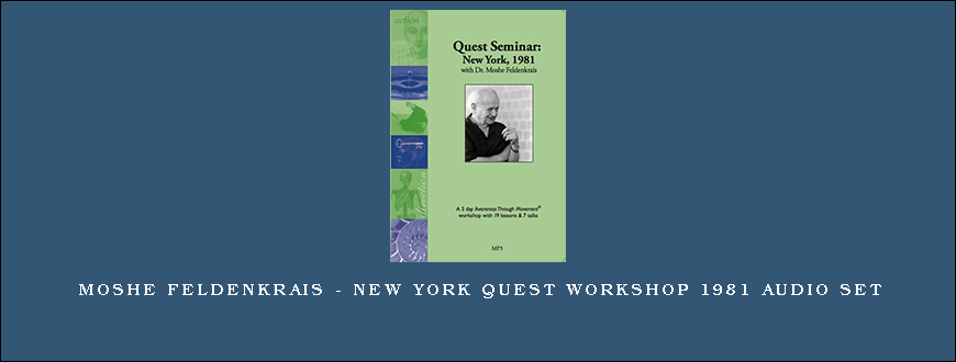 Moshe Feldenkrais – New York Quest Workshop 1981 Audio Set