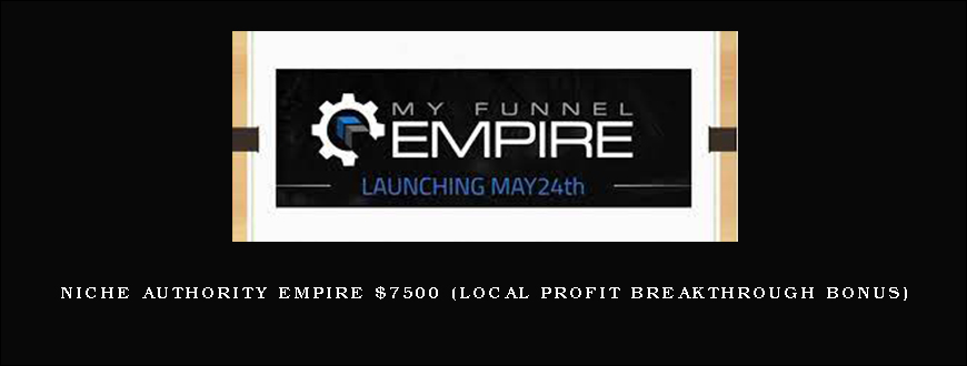 Niche Authority Empire $7500 (Local Profit Breakthrough Bonus)