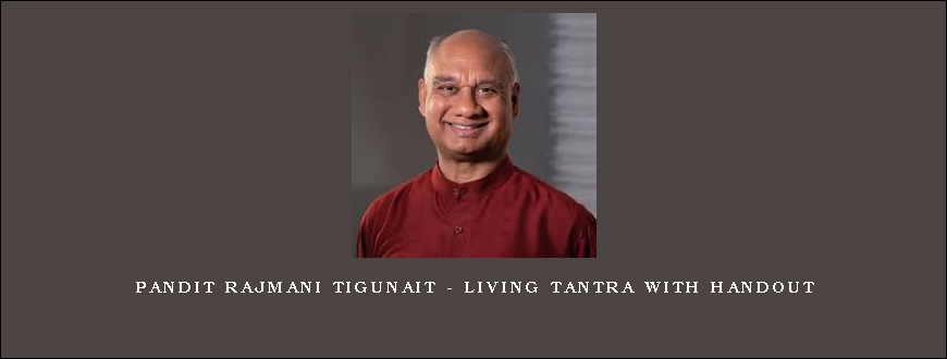 Pandit Rajmani Tigunait – Living Tantra with Handout