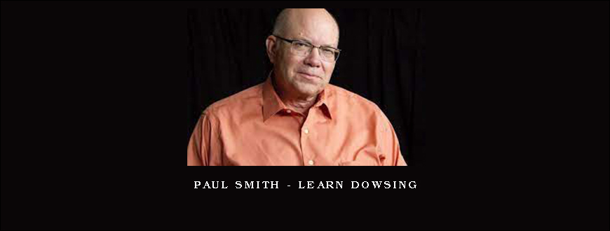 Paul Smith – Learn Dowsing