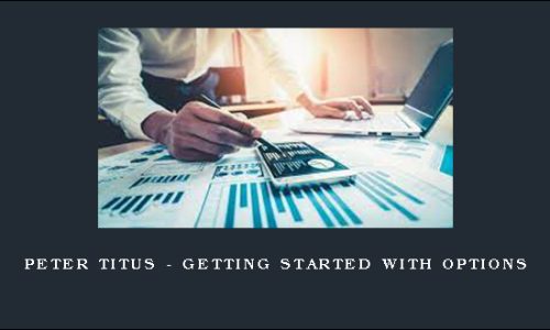 Peter Titus – Getting Started With Options