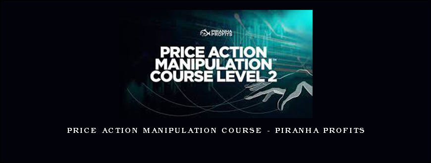 Price Action Manipulation Course – Piranha Profits