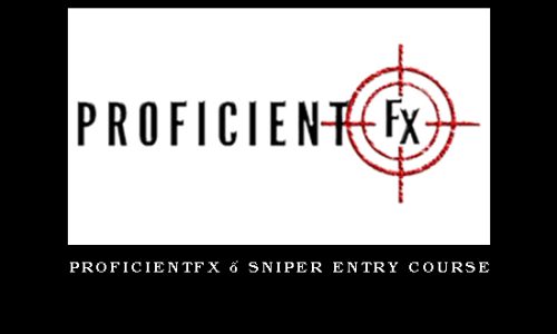 Proficientfx – Sniper Entry Course