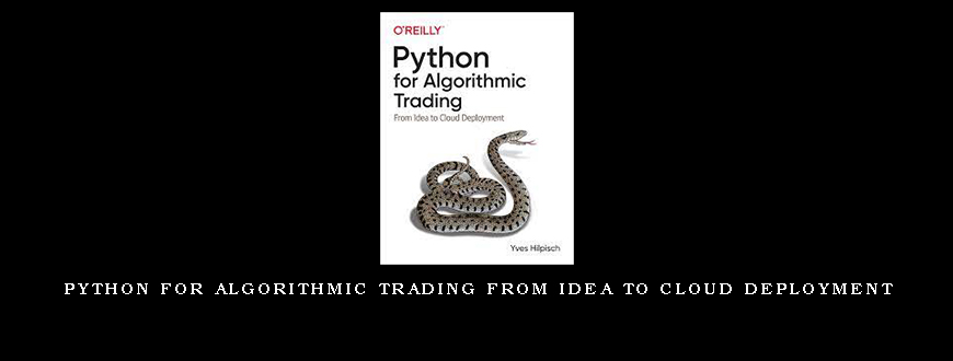 Python for Algorithmic Trading From Idea to Cloud Deployment
