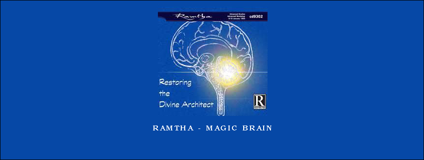 Ramtha – Magic Brain