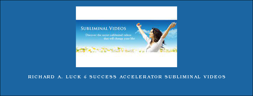 Richard A. Luck – Success Accelerator Subliminal Videos