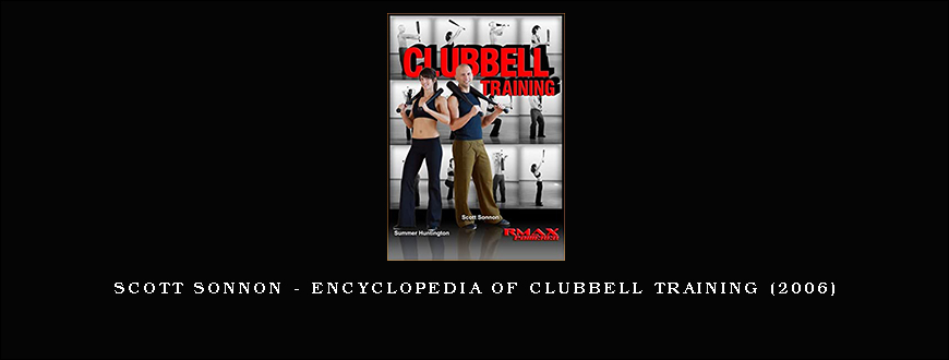 Scott Sonnon – Encyclopedia of Clubbell Training (2006)