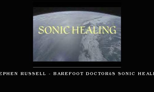 Stephen Russell – Barefoot Doctor’s Sonic Healing