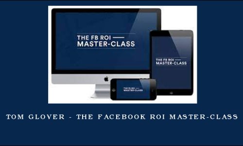 Tom Glover – The Facebook ROI Master-Class