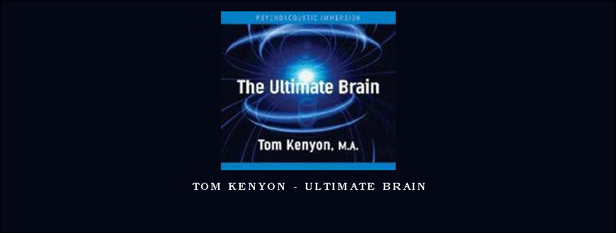 Tom Kenyon – Ultimate Brain