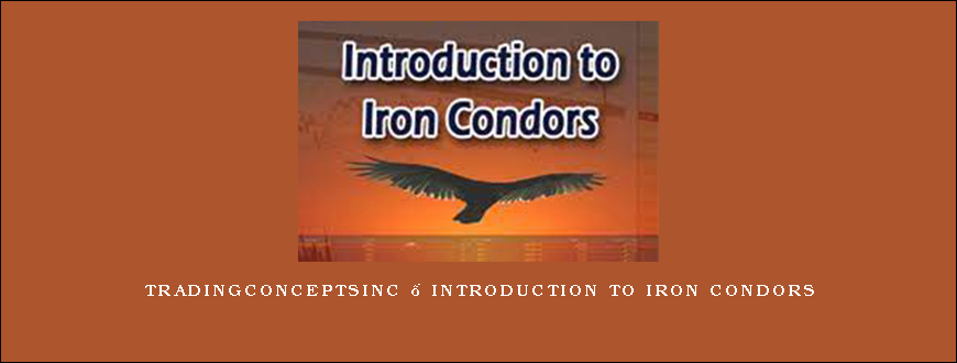 Tradingconceptsinc – Introduction to Iron Condors