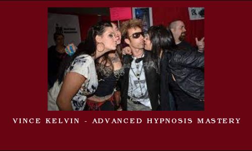 Vince Kelvin – Advanced Hypnosis Mastery