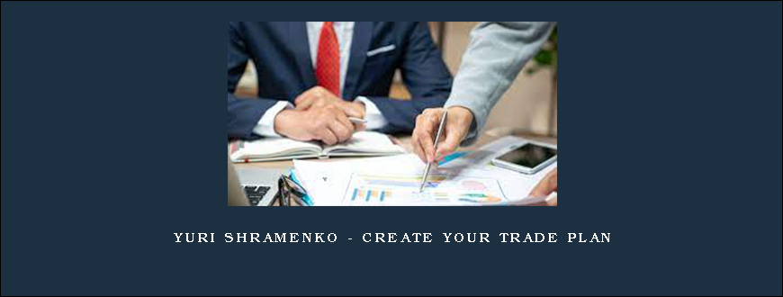 Yuri Shramenko – Create Your Trade Plan