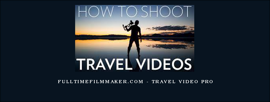 fulltimefilmmaker.com – Travel Video Pro