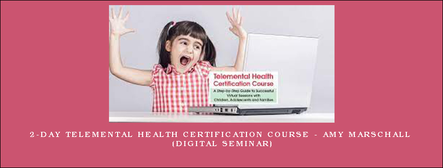 2-Day Telemental Health Certification Course – AMY MARSCHALL (Digital Seminar)