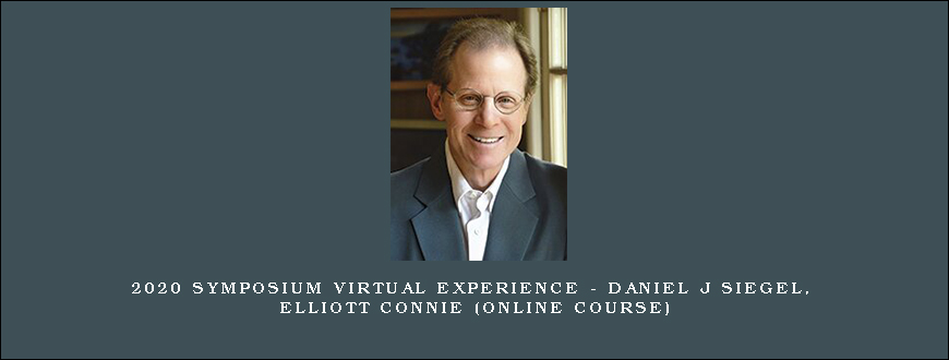 2020 Symposium Virtual Experience – DANIEL J SIEGEL, ELLIOTT CONNIE (Online Course)