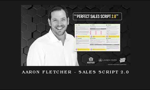 Aaron Fletcher – Sales Script 2.0